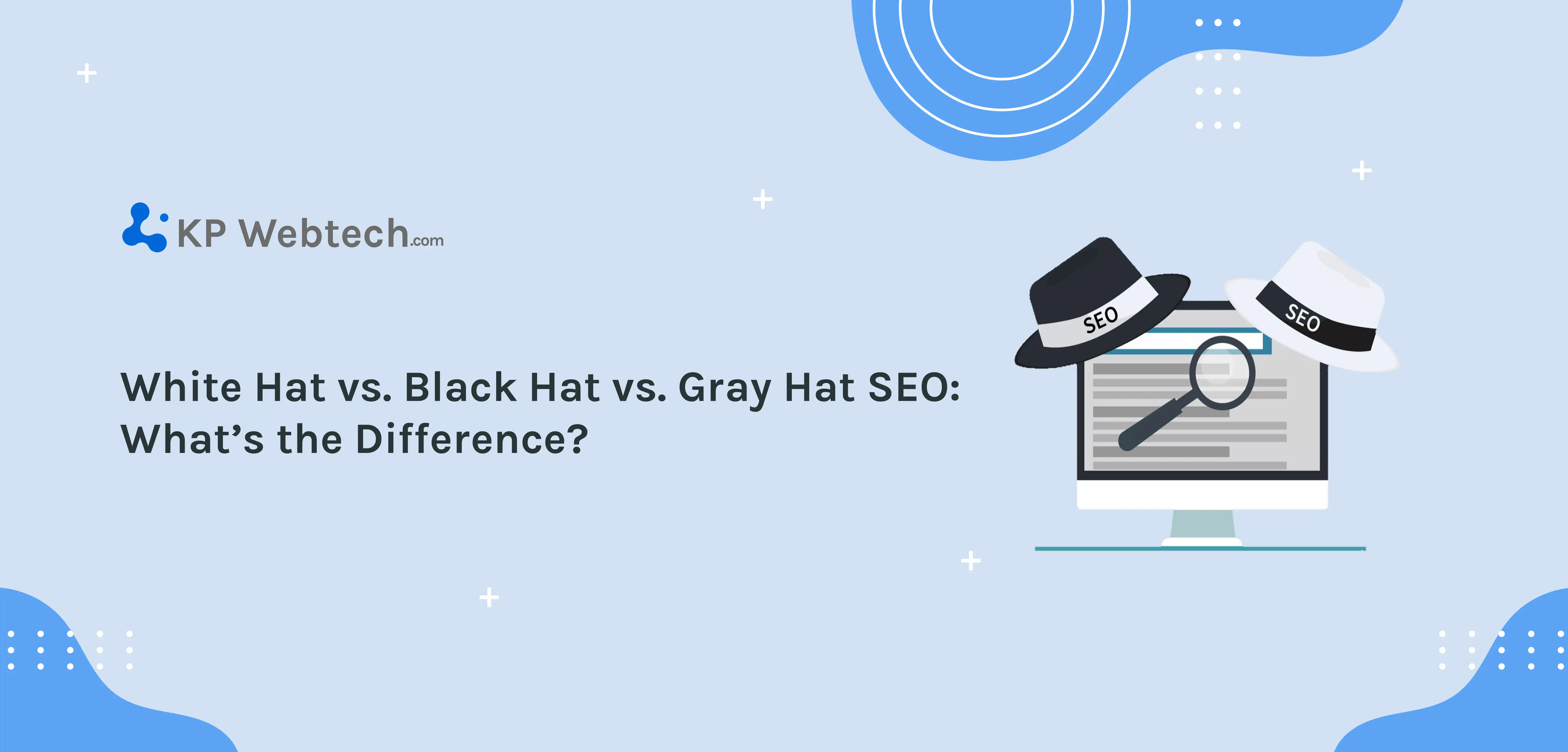 Black hat, white hat and gray hat SEO. How do they differ and what do they mean for your SEO approach
