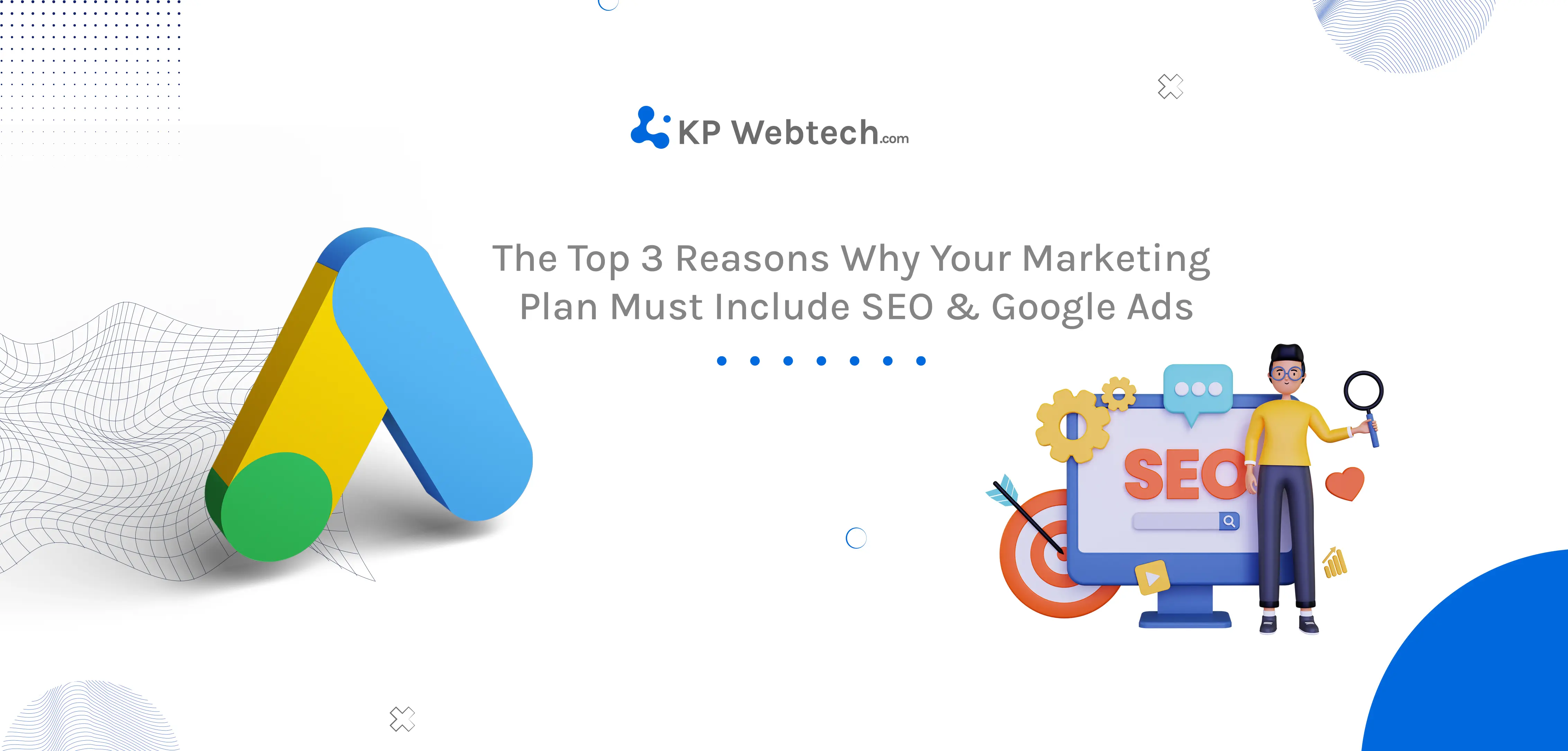 The Top 3 Reasons That SEO & Google Ads Must Be Included In Your Marketing Plan